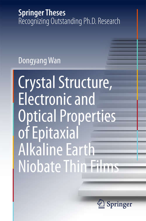 Book cover of Crystal Structure,Electronic and Optical Properties of Epitaxial Alkaline Earth Niobate Thin Films