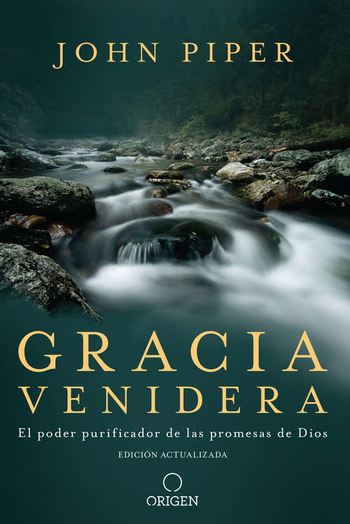 Book cover of Gracia venidera: El poder purificador de las promesas de Dios