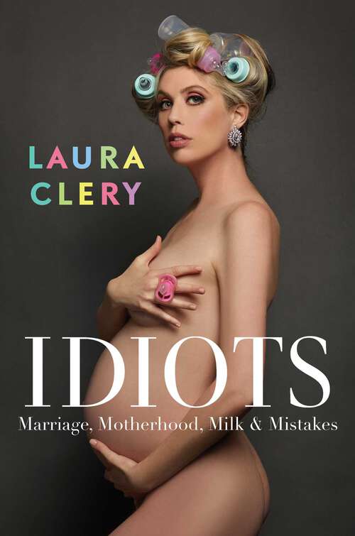 Book cover of Idiots: Marriage, Motherhood, Milk and Mistakes
