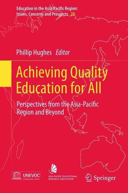 Achieving Quality Education for All: Perspectives from the Asia-Pacific Region and Beyond (Education in the Asia-Pacific Region: Issues, Concerns and Prospects #20)