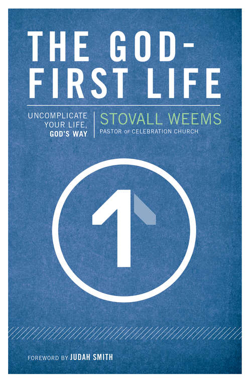 Book cover of The God-First Life: Uncomplicate Your Life, God’s Way