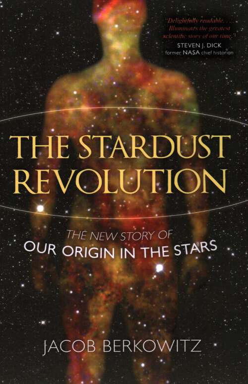 Book cover of Stardust Revolution: The New Story of Our Origin in the Stars