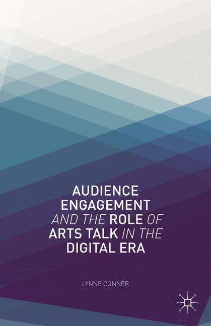 Audience Engagement And The Role Of Arts Talk In The Digital Era