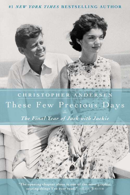 Book cover of These Few Precious Days: The Final Year of Jack with Jackie