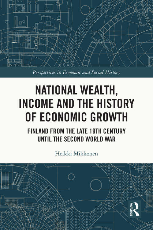 Book cover of National Wealth, Income and the History of Economic Growth: Finland from the Late 19th Century until the Second World War (1) (Perspectives in Economic and Social History)