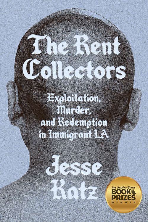 Book cover of The Rent Collectors: Exploitation, Murder, and Redemption in Immigrant LA