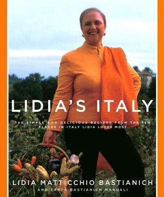 Book cover of Lidia's Italy: 140 simple and delicious recipes from the ten places in Italy Lidia loves most: A Cookbook