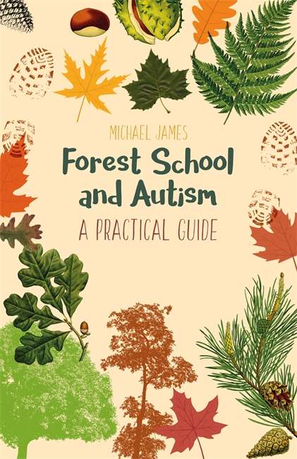 Book cover of Forest School and Autism: A Practical Guide