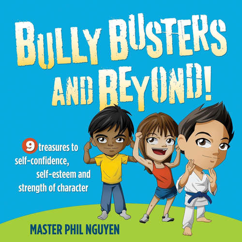 Book cover of Bully Busters and Beyond!: 9 Treasures to Self-Confidence, Self-Esteem and Strength of Character