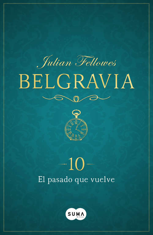 Book cover of El pasado que vuelve (Belgravia 10)