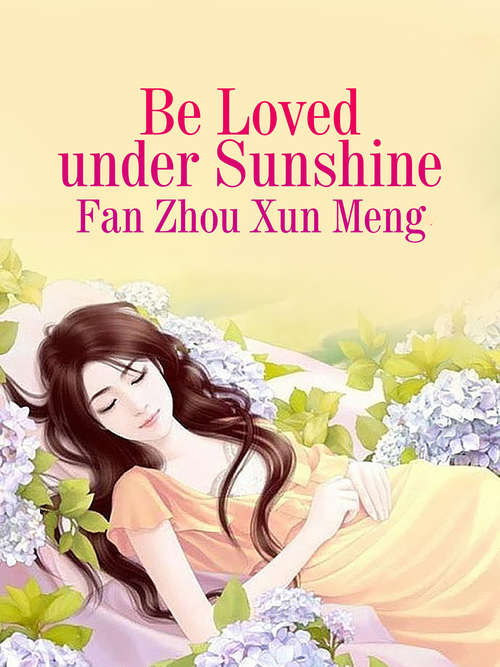 Book cover of Be Loved under Sunshine: Volume 1 (Volume 1 #1)