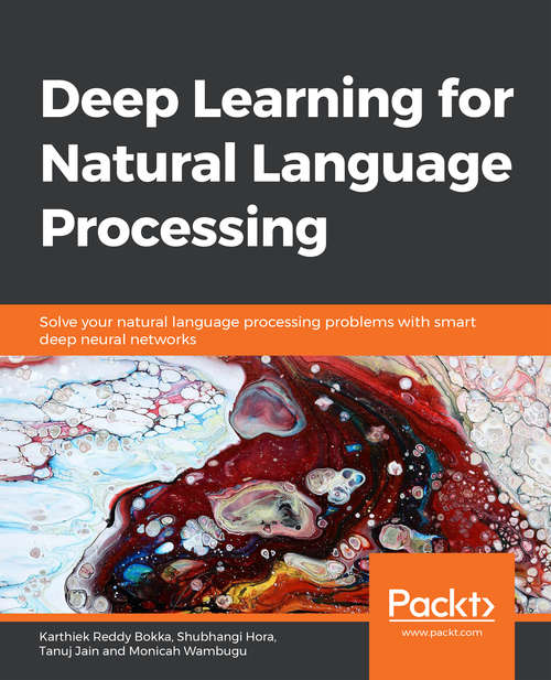 Book cover of Deep Learning for Natural Language Processing: Solve your natural language processing problems with smart deep neural networks
