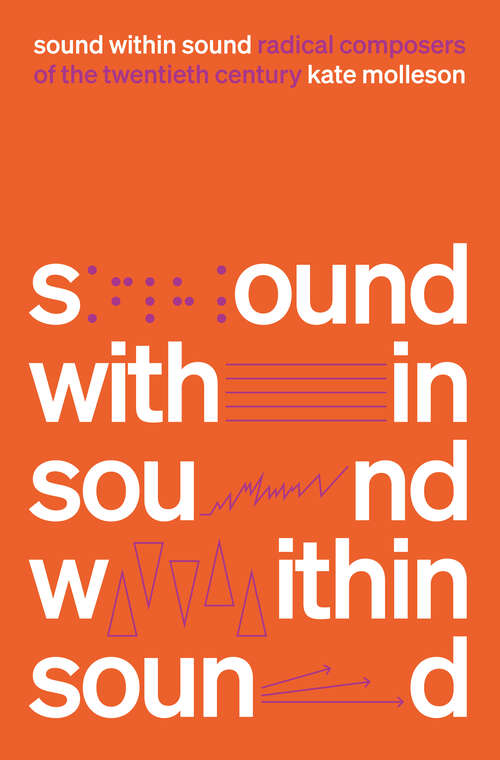 Book cover of Sound Within Sound: Radical Composers of the Twentieth Century