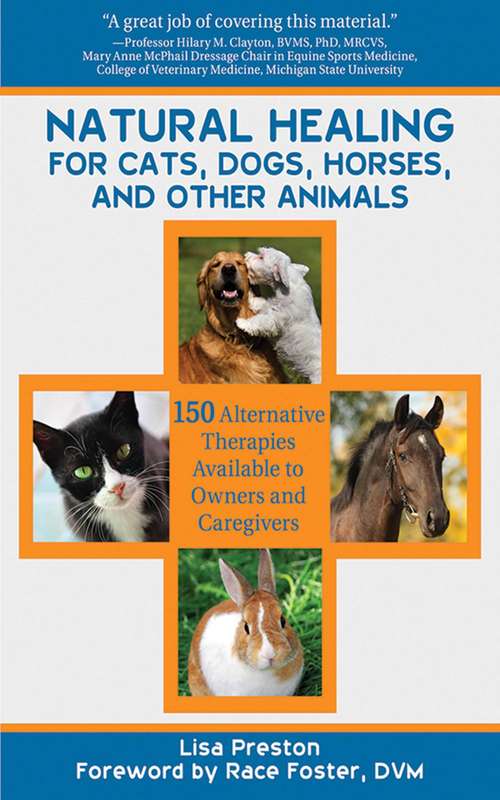 Book cover of Natural Healing for Cats, Dogs, Horses, and Other Animals: 150 Alternative Therapies Available to Owners and Caregivers