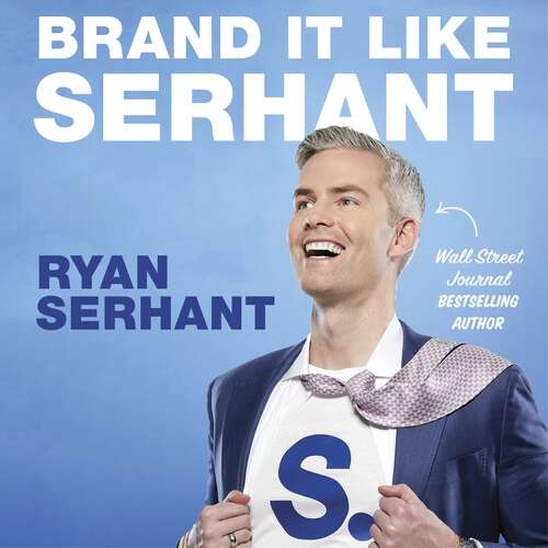 Book cover of Brand it Like Serhant: Stand Out From the Crowd, Build Your Following and Earn More Money