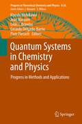 Quantum Systems in Chemistry and Physics: Progress in Methods and Applications