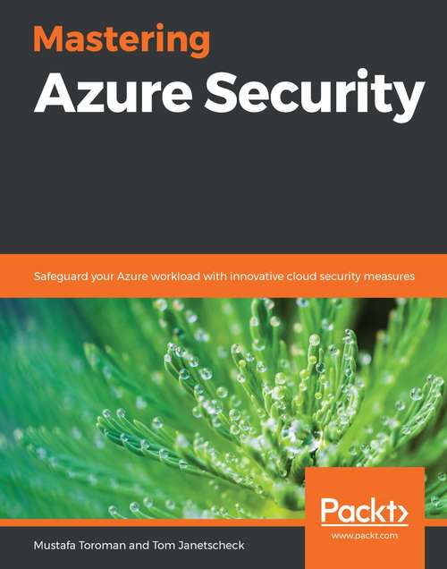 Book cover of Mastering Azure Security: Safeguard your Azure workload with innovative cloud security measures