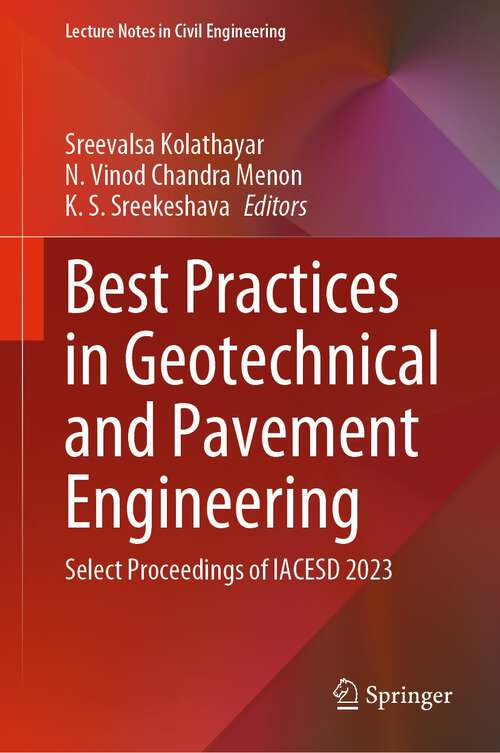 Book cover of Best Practices in Geotechnical and Pavement Engineering: Select Proceedings of IACESD 2023 (1st ed. 2024) (Lecture Notes in Civil Engineering #449)