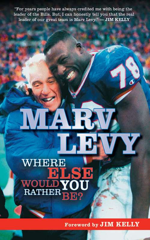 Book cover of Marv Levy: Where Else Would You Rather Be?