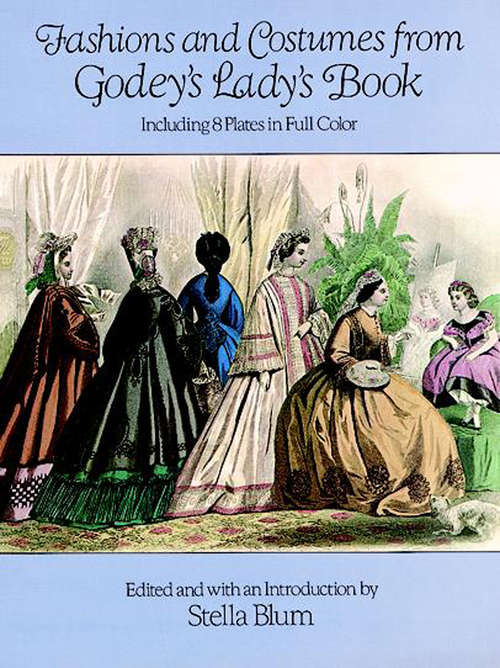 Book cover of Fashions and Costumes from Godey's Lady's Book: Including 8 Plates in Full Color