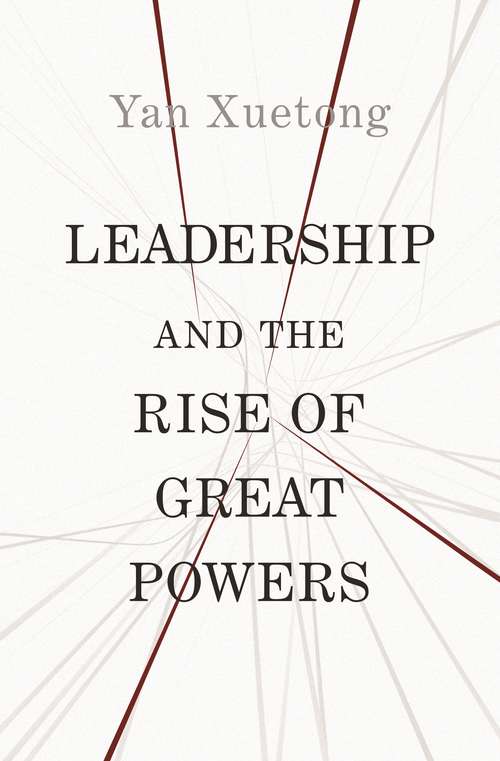 Book cover of Leadership and the Rise of Great Powers (The Princeton-China Series #11)