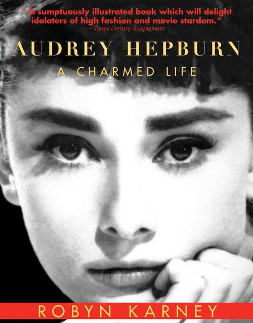 Book cover of Audrey Hepburn: A Charmed Life