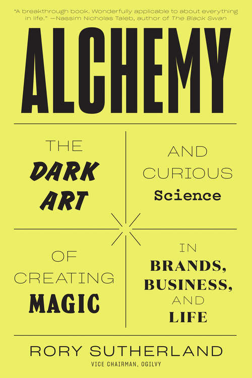 Book cover of Alchemy: The Dark Art and Curious Science of Creating Magic in Brands, Business, and Life