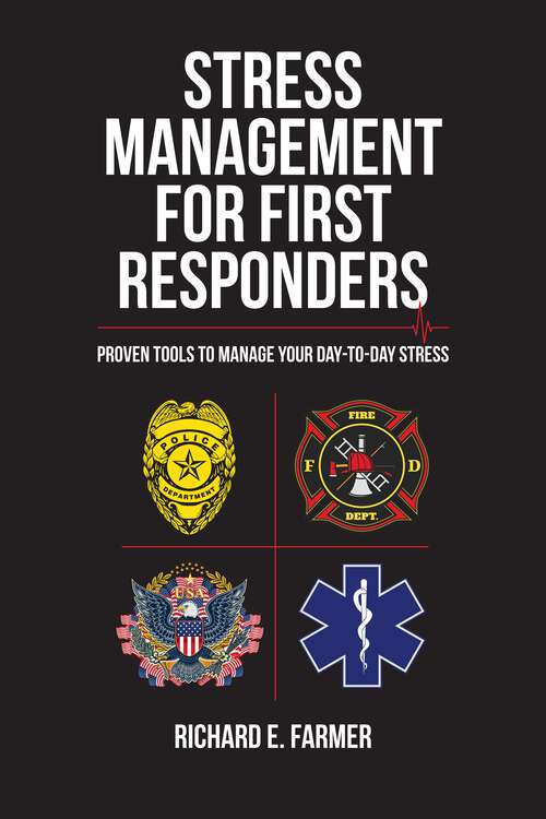 Book cover of Stress Management for First Responders: Proven Tools to Manage Your Day-to-Day Stress