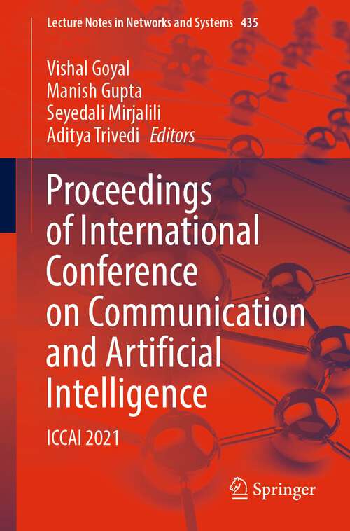 Proceedings of International Conference on Communication and Artificial Intelligence: ICCAI 2021 (Lecture Notes in Networks and Systems #435)