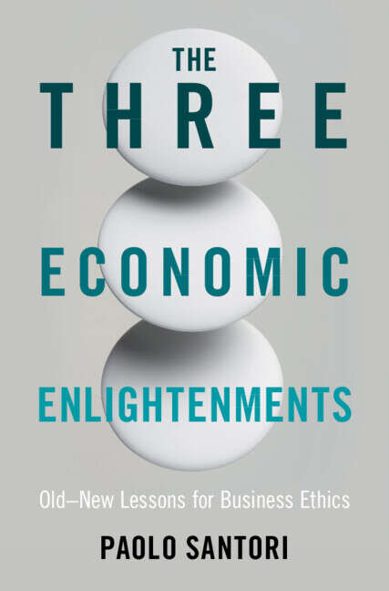Book cover of The Three Economic Enlightenments: Old–New Lessons for Business Ethics