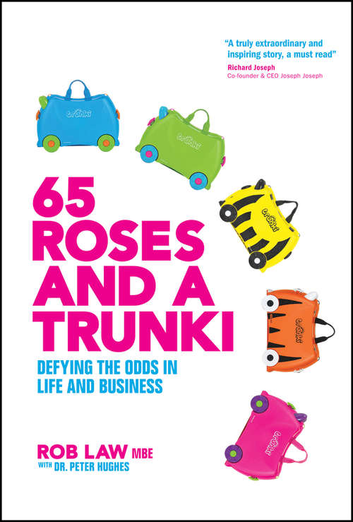 65 Roses and a Trunki: Defying the Odds in Life and Business