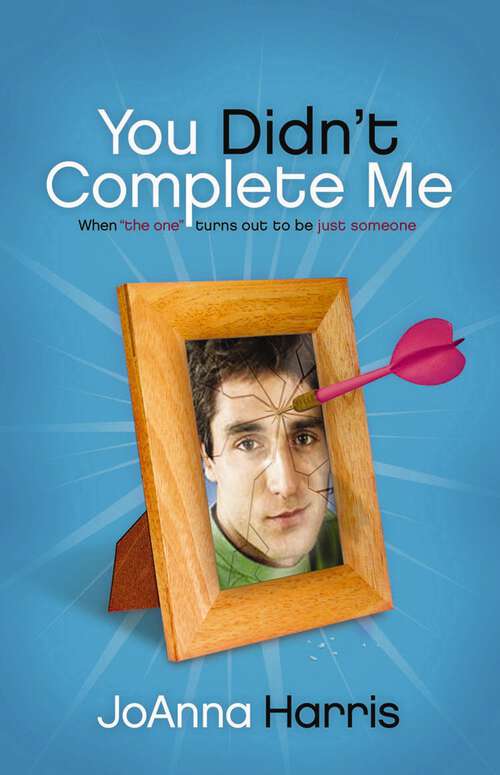 Book cover of You Didn't Complete Me: When The One Turns Out To Be Just Someone