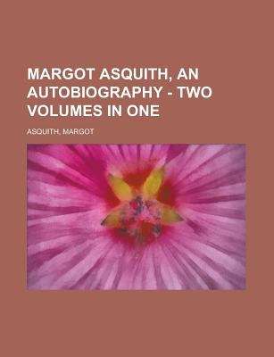 Book cover of Margot Asquith, an Autobiography - Two Volumes in One