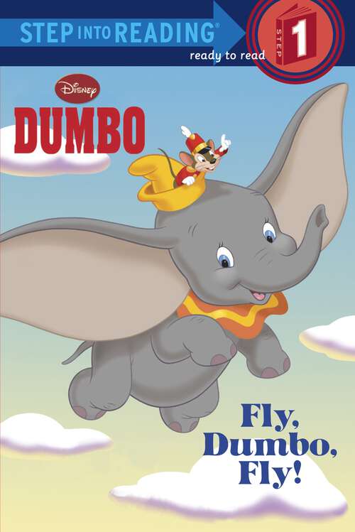 Book cover of Fly, Dumbo, Fly! (Step into Reading)