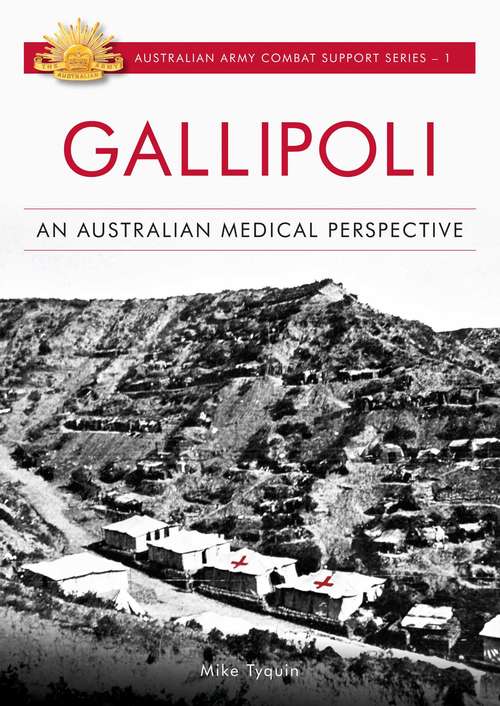 Book cover of Gallipoli: An Australian Medical Perspective (Australian Combat Support #1)