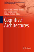 Cognitive Architectures (Intelligent Systems, Control and Automation: Science and Engineering #94)