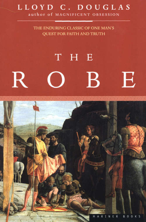 The Robe: The Enduring Classic Of One Man's Quest For Faith And Truth