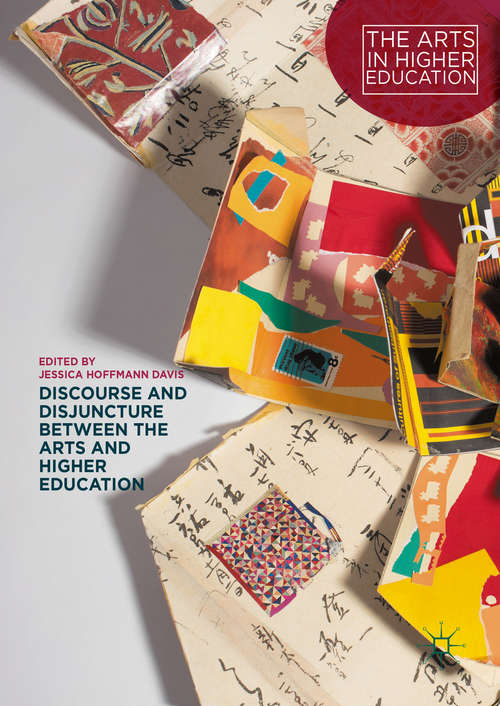 Book cover of Discourse and Disjuncture between the Arts and Higher Education