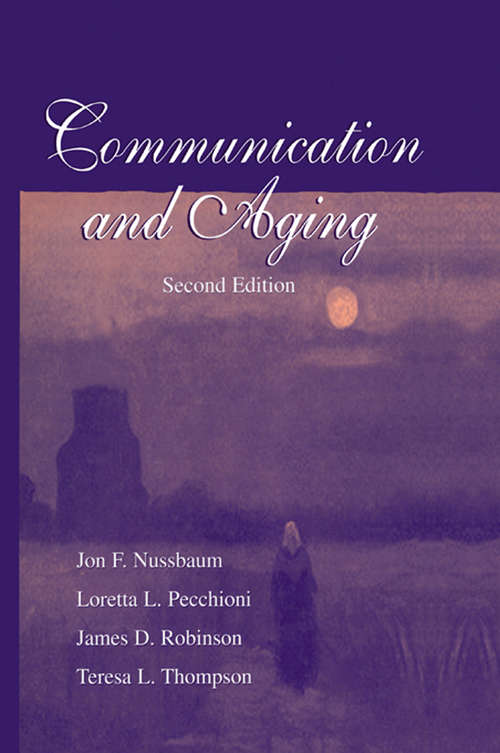 Communication and Aging (Routledge Communication Series #6)