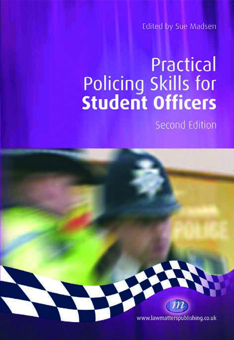 Practical Policing Skills for Student Officers (Practical Policing Skills Series)