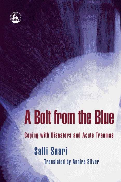 Book cover of A Bolt from the Blue: Coping with Disasters and Acute Traumas