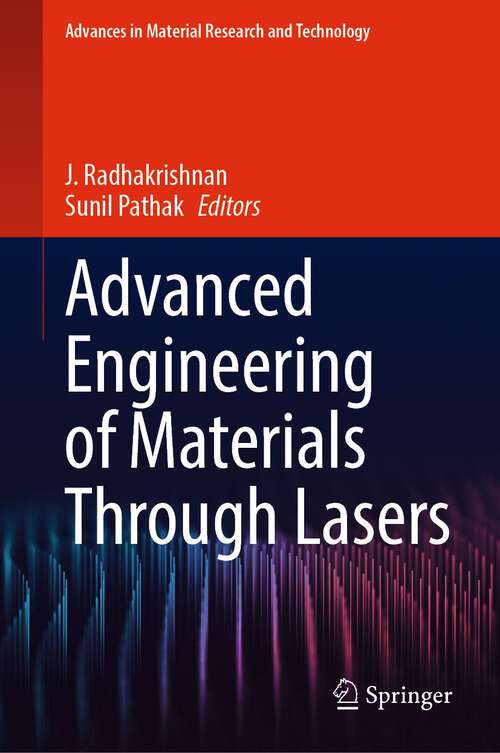 Advanced Engineering of Materials Through Lasers (Advances in  Material Research and Technology)