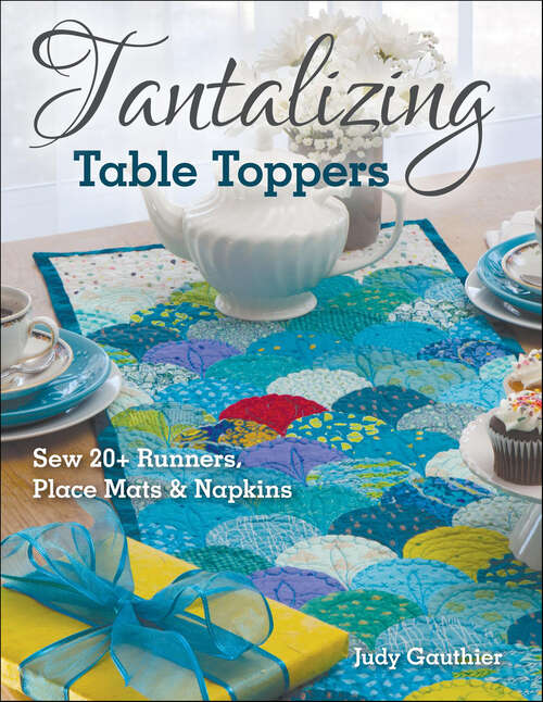 Book cover of Tantalizing Table Toppers: Sew 20+ Runners, Place Mats & Napkins