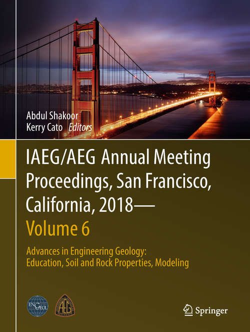 IAEG/AEG Annual Meeting Proceedings, San Francisco, California, 2018—Volume 6: Advances in Engineering Geology: Education, Soil and Rock Properties, Modeling