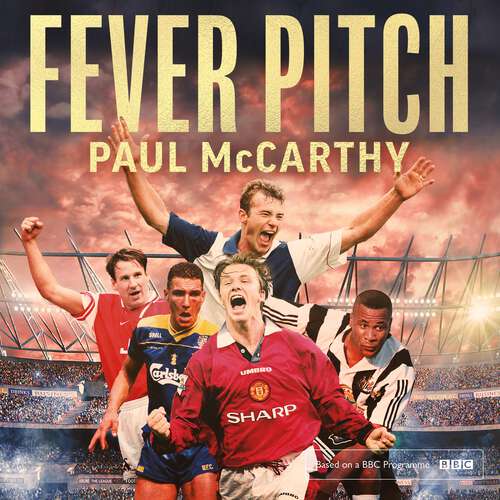 Fever Pitch: The Rise of the Premier League 1992-2004