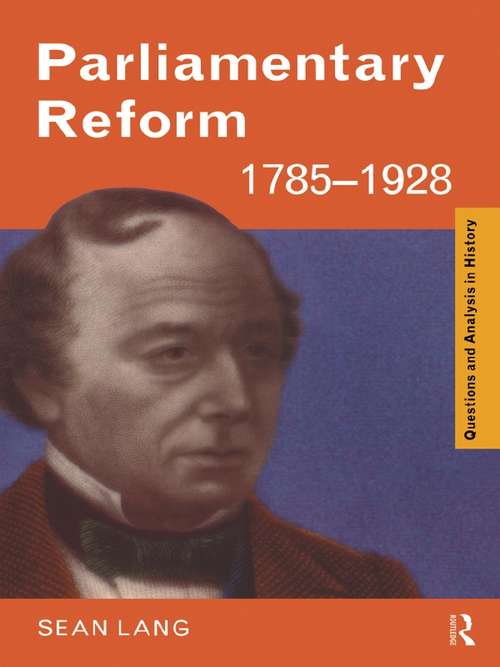 Parliamentary Reform 1785–1928 (Questions and Analysis in History)