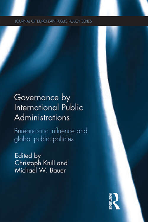Book cover of Governance by International Public Administrations: Bureaucratic Influence and Global Public Policies (ISSN)