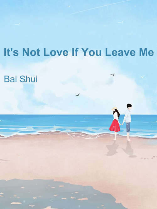 It's Not Love If You Leave Me: Volume 1 (Volume 1 #1)