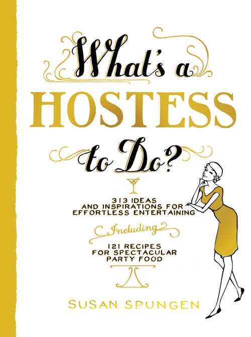 Book cover of What's a Hostess to Do?: 313 Ideas And Inspirations For Effortless Entertaining