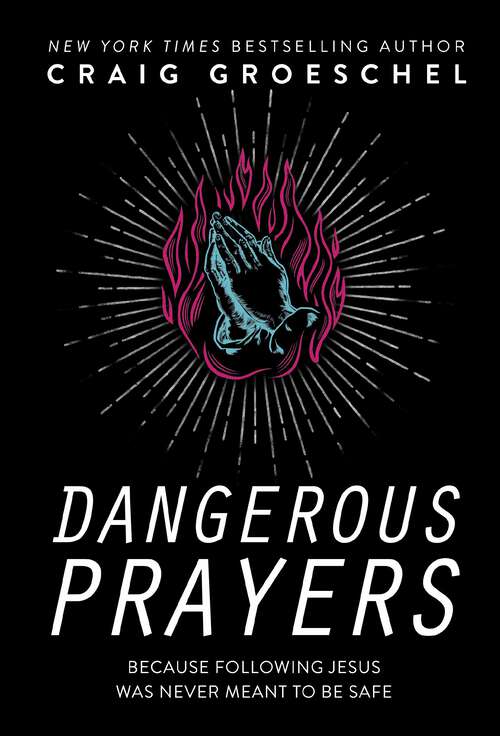 Book cover of Dangerous Prayers: Because Following Jesus Was Never Meant to Be Safe